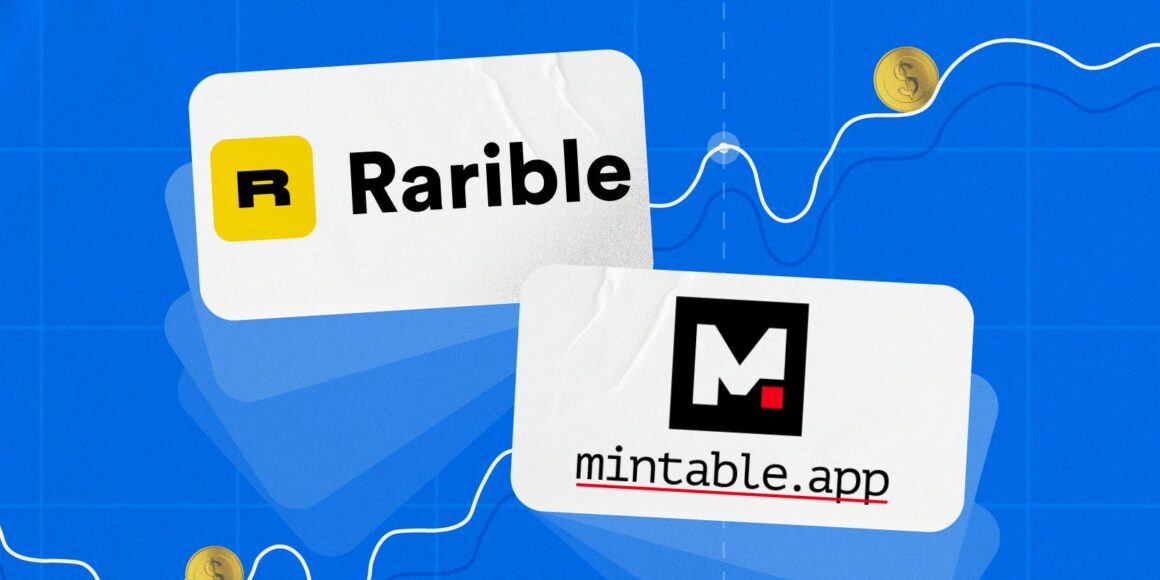 Rarible vs. Mintable: How the NFT marketplaces compare