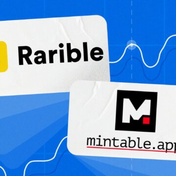 Rarible vs. Mintable: How the NFT marketplaces compare