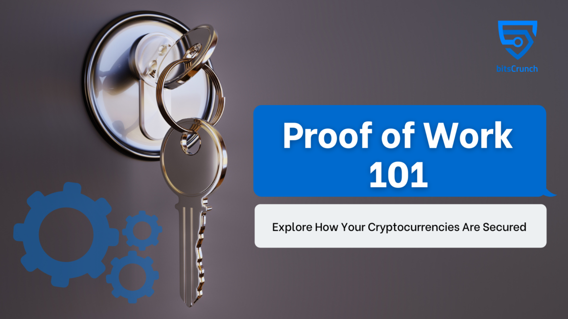 Proof of Work 101 – Explore How Your Cryptocurrencies Are Secured