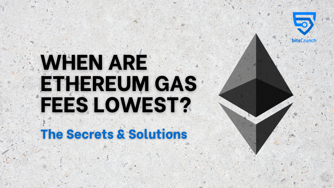 When Are Ethereum Gas Fees Lowest? – The Secrets & Solutions