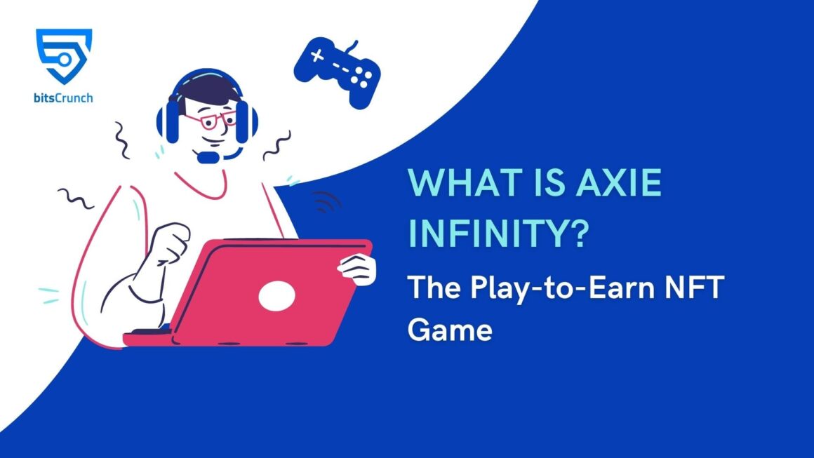 What Is Axie Infinity? Get the best of Play-to-Earn NFT Gaming