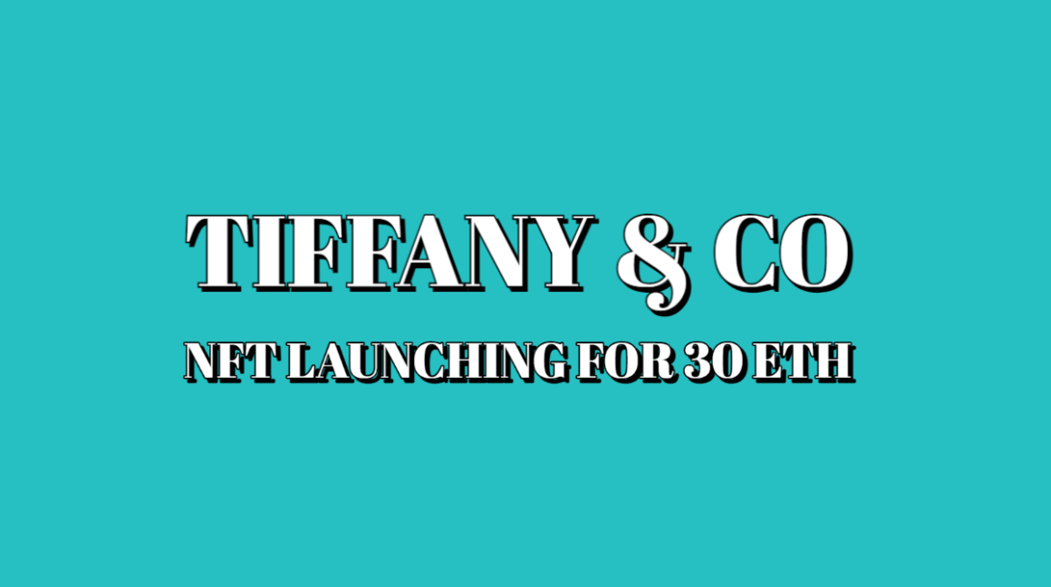 NFTiff by Tiffany & Co. Launching for 30 ETH each