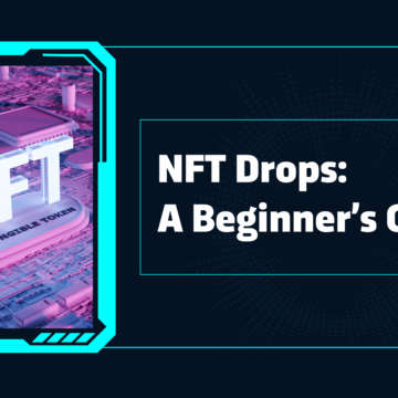 NFT Drops: A Beginner’s Guide