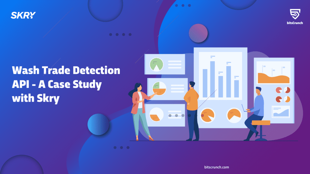 bitsCrunch Wash Trade Detection API – A Case Study with Skry