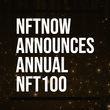 NFTNOW NFT100: Celebrating the Movers and Shakers of Web3’s Evolution